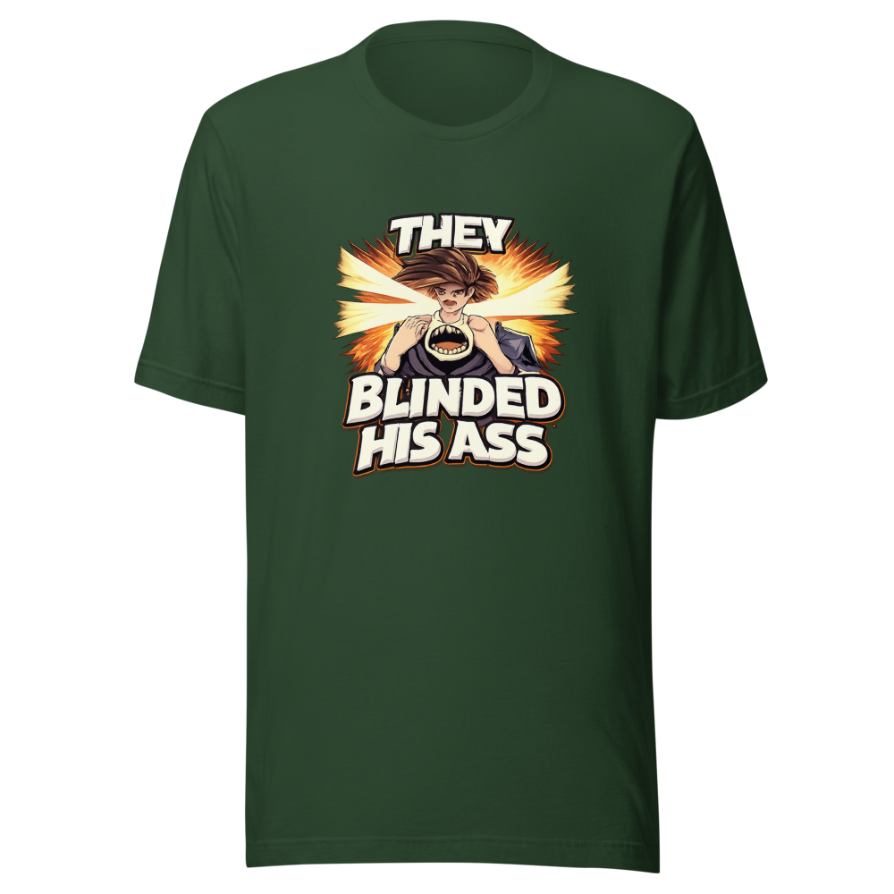 They Blinded His Ass Viral Quote T-Shirt - Image 7