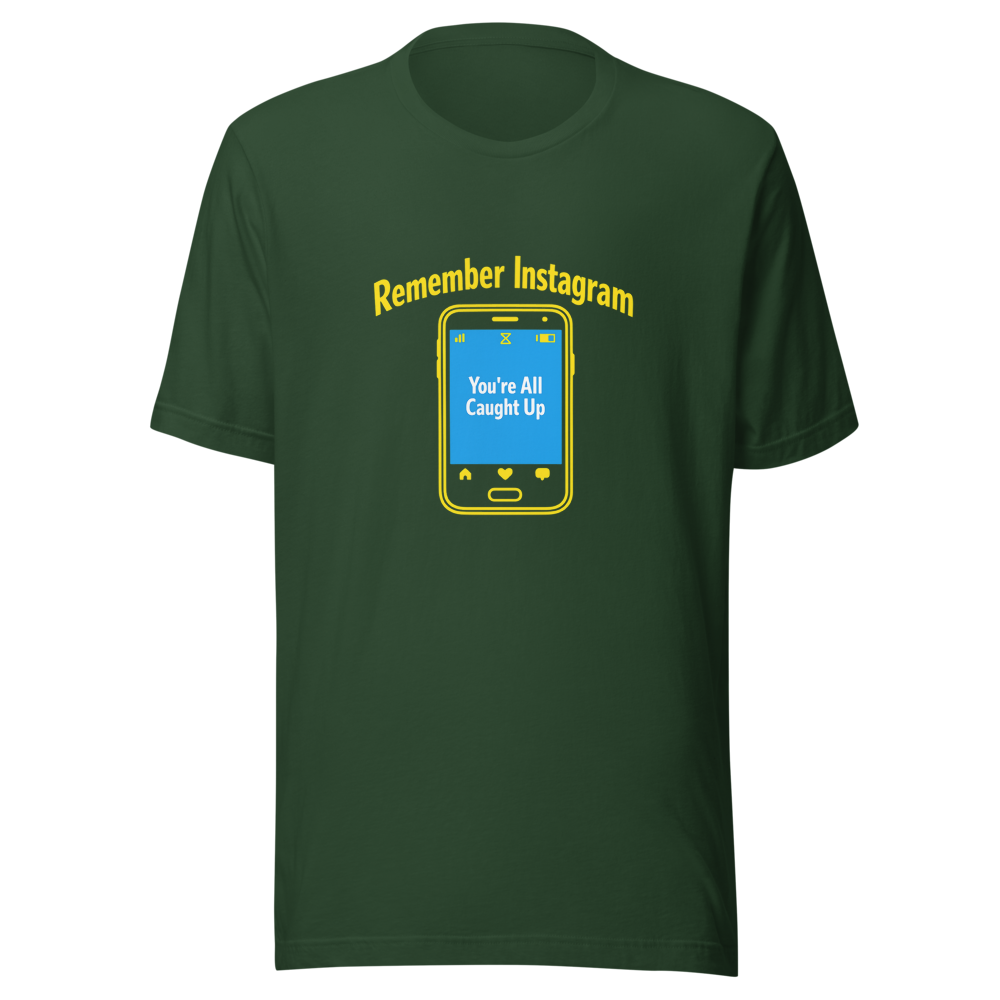 Remember Instagram Having An End? T-Shirt - Image 7