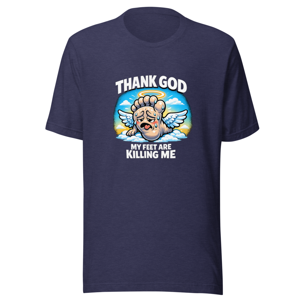 Thank God My Feet Are Killing Me Funny Meme T-Shirt - Image 5