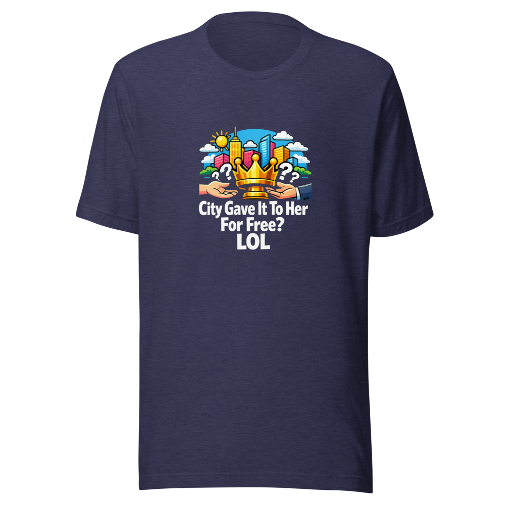 City Gave It To Her For Free? LOL T-Shirt - Image 5