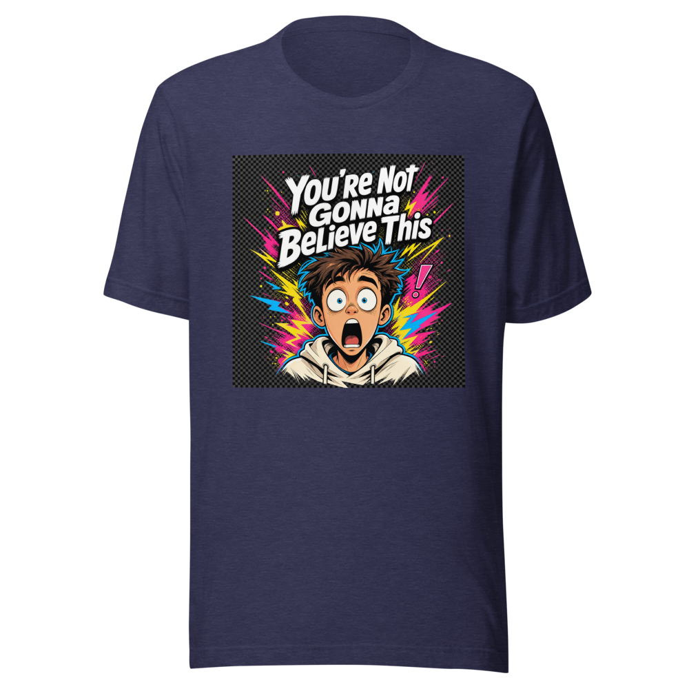 You're Not Gonna Believe This Viral Quote T-Shirt - Image 5