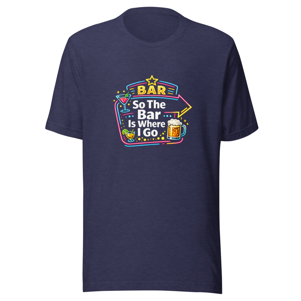 So The Bar Is Where I Go Funny Meme T-Shirt - Image 5