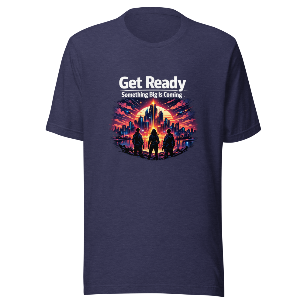 Get Ready: Something Big Is Coming T-Shirt - Image 5