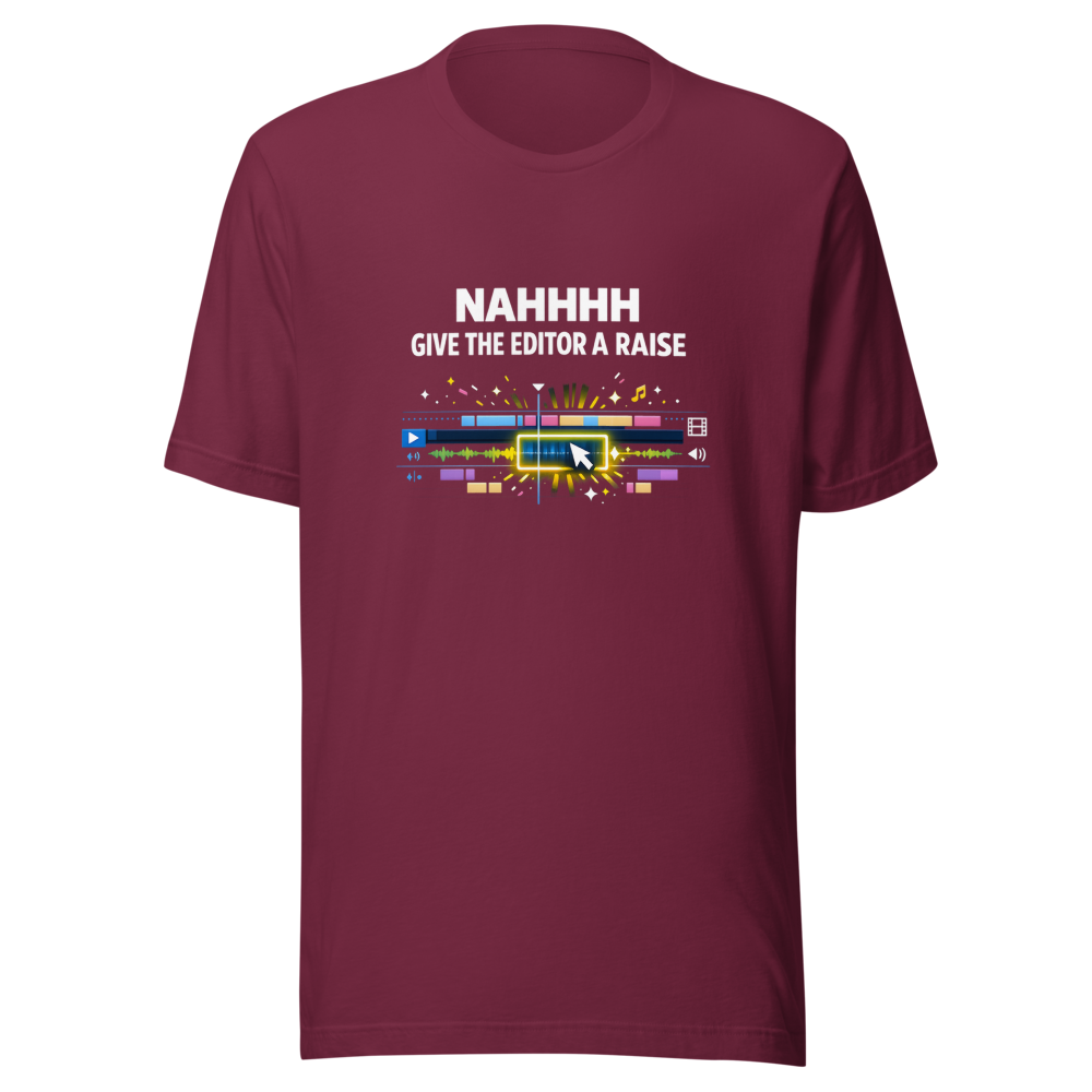 NAHHHH Give The Editor A Raise T-Shirt - Image 6