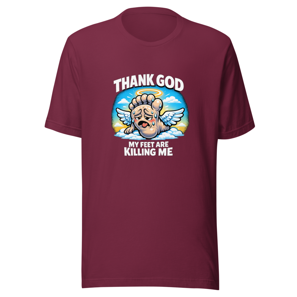 Thank God My Feet Are Killing Me Funny Meme T-Shirt - Image 6