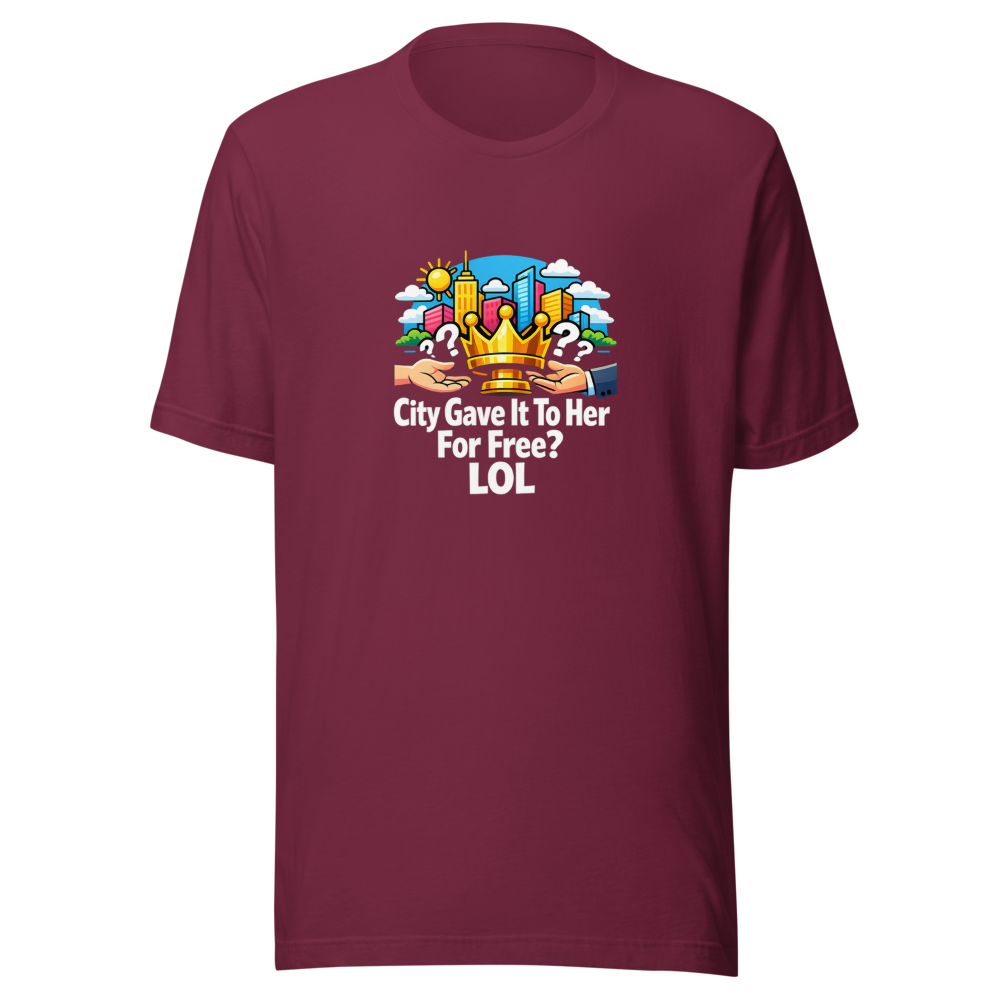 City Gave It To Her For Free? LOL T-Shirt - Image 6