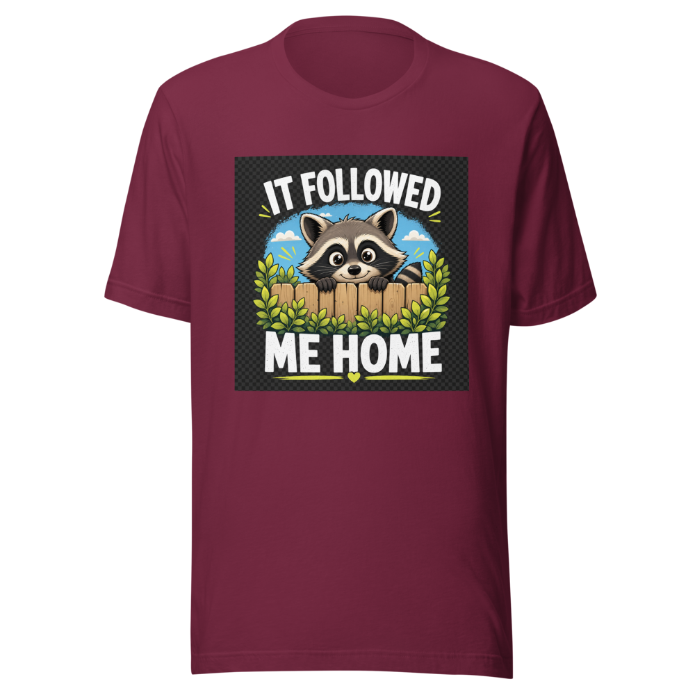Funny Raccoon Followed Me Home T-Shirt - Image 6