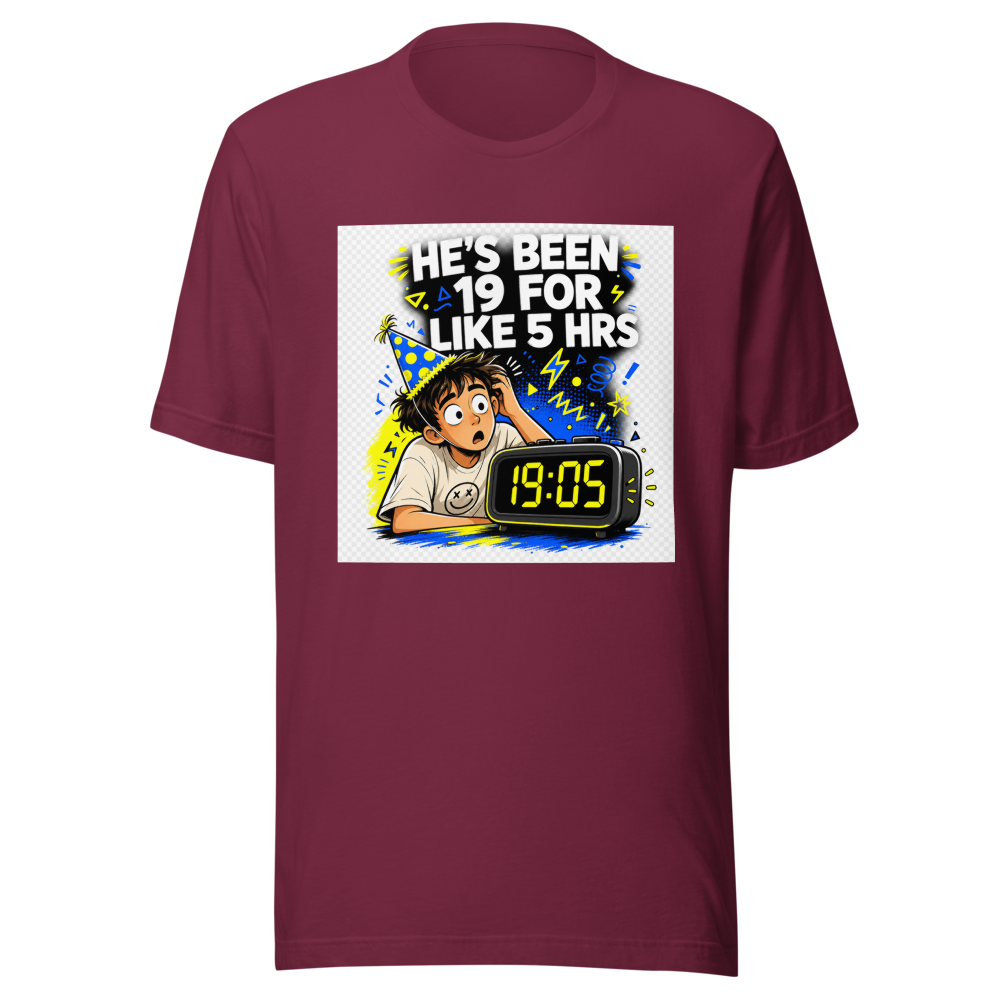 He's Been 19 For 5 Hours Tee - Image 6