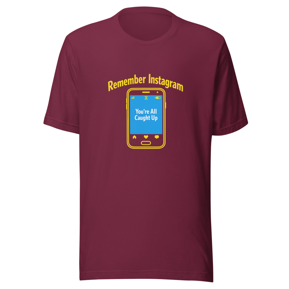 Remember Instagram Having An End? T-Shirt - Image 6