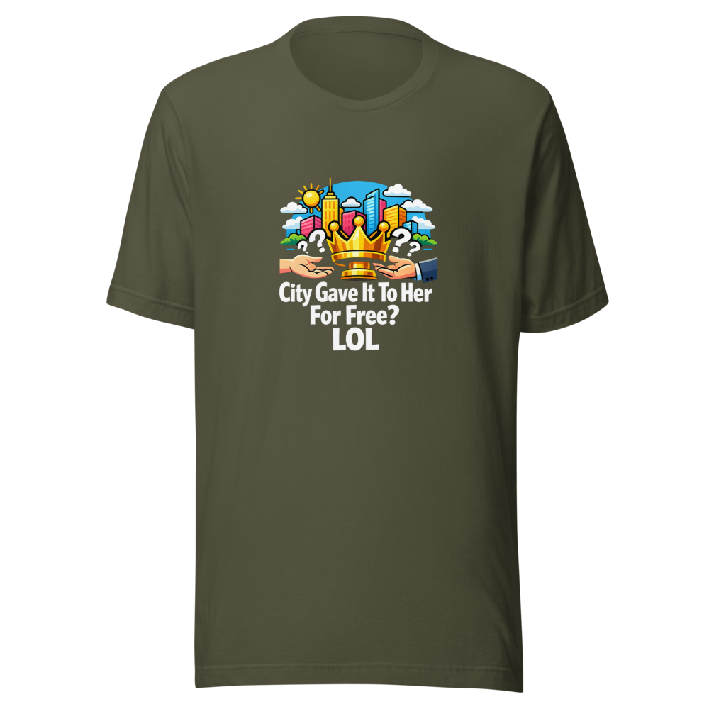 City Gave It To Her For Free? LOL T-Shirt - Image 10