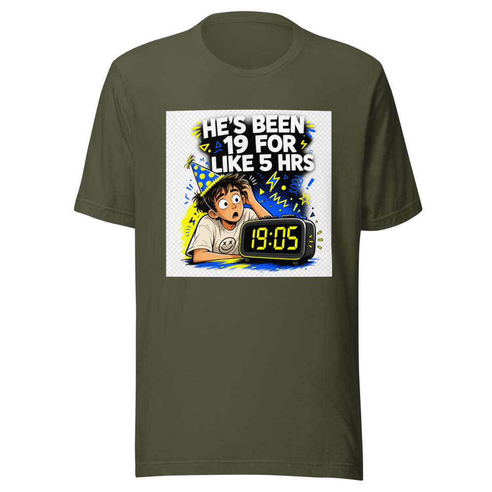 He's Been 19 For 5 Hours Tee - Image 10