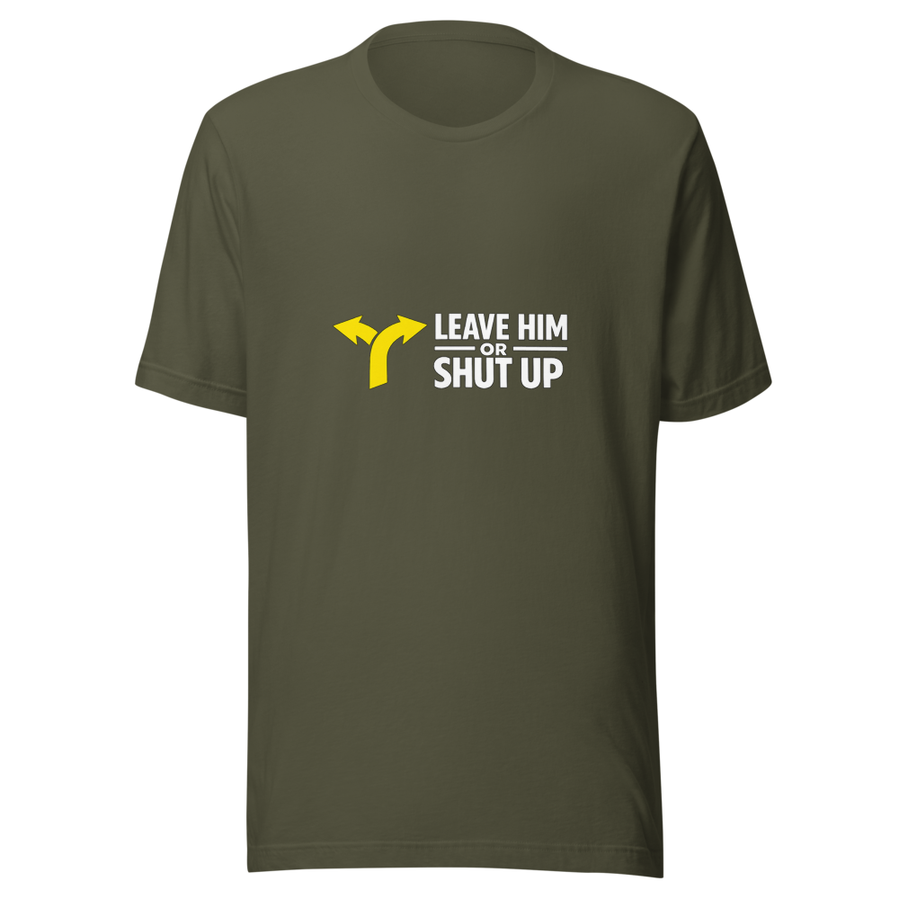 Leave Him or Shut Up About It Viral Quote Tee - Image 10