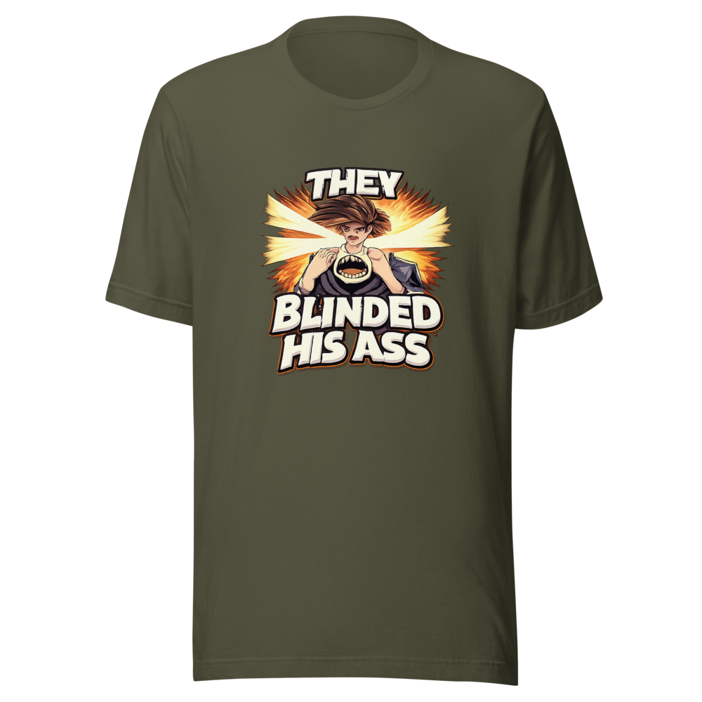 They Blinded His Ass Viral Quote T-Shirt - Image 10