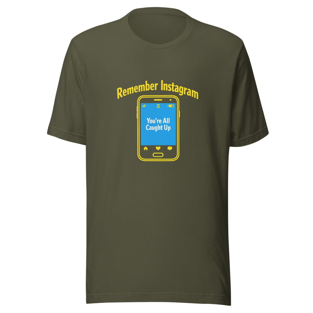 Remember Instagram Having An End? T-Shirt - Image 10