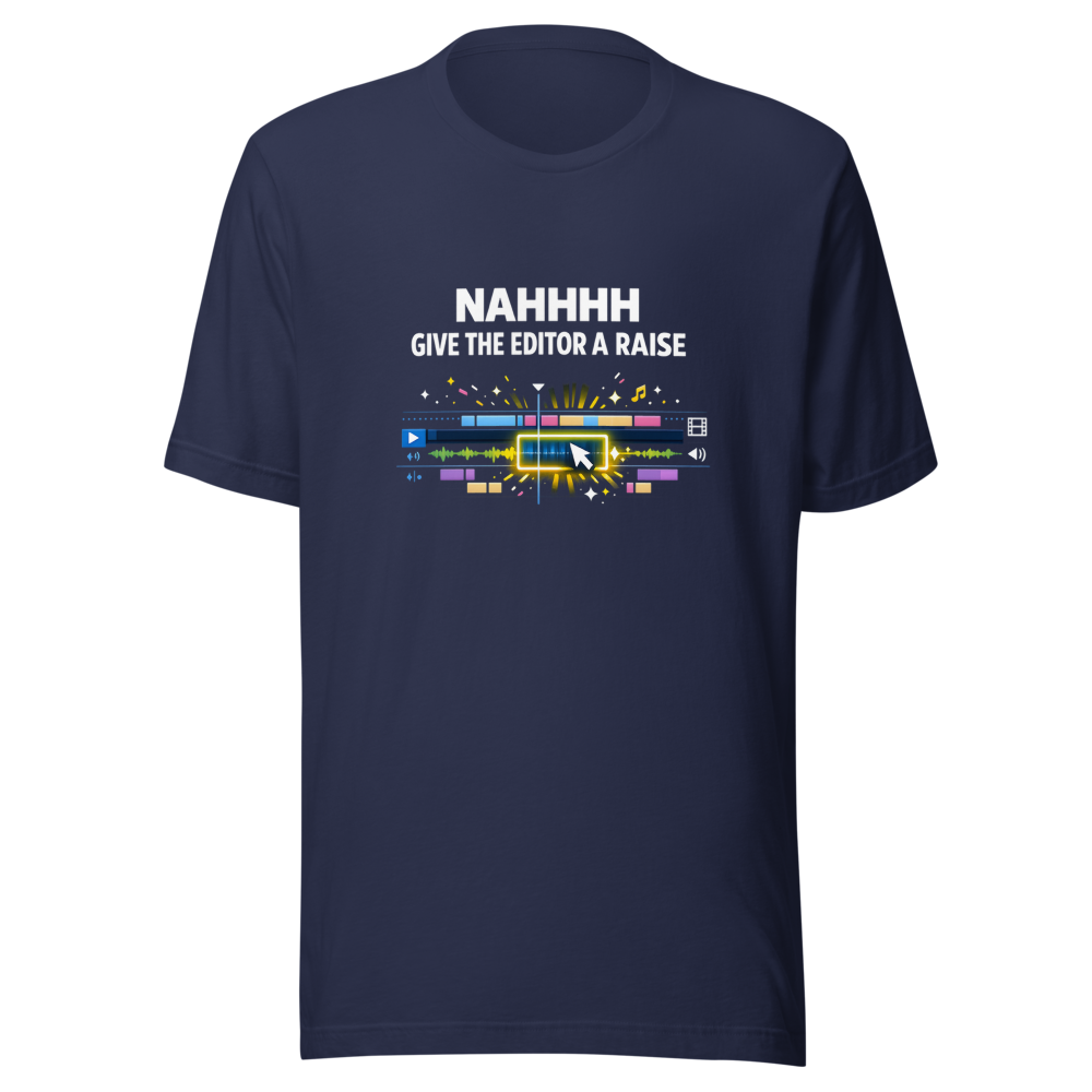 NAHHHH Give The Editor A Raise T-Shirt - Image 4