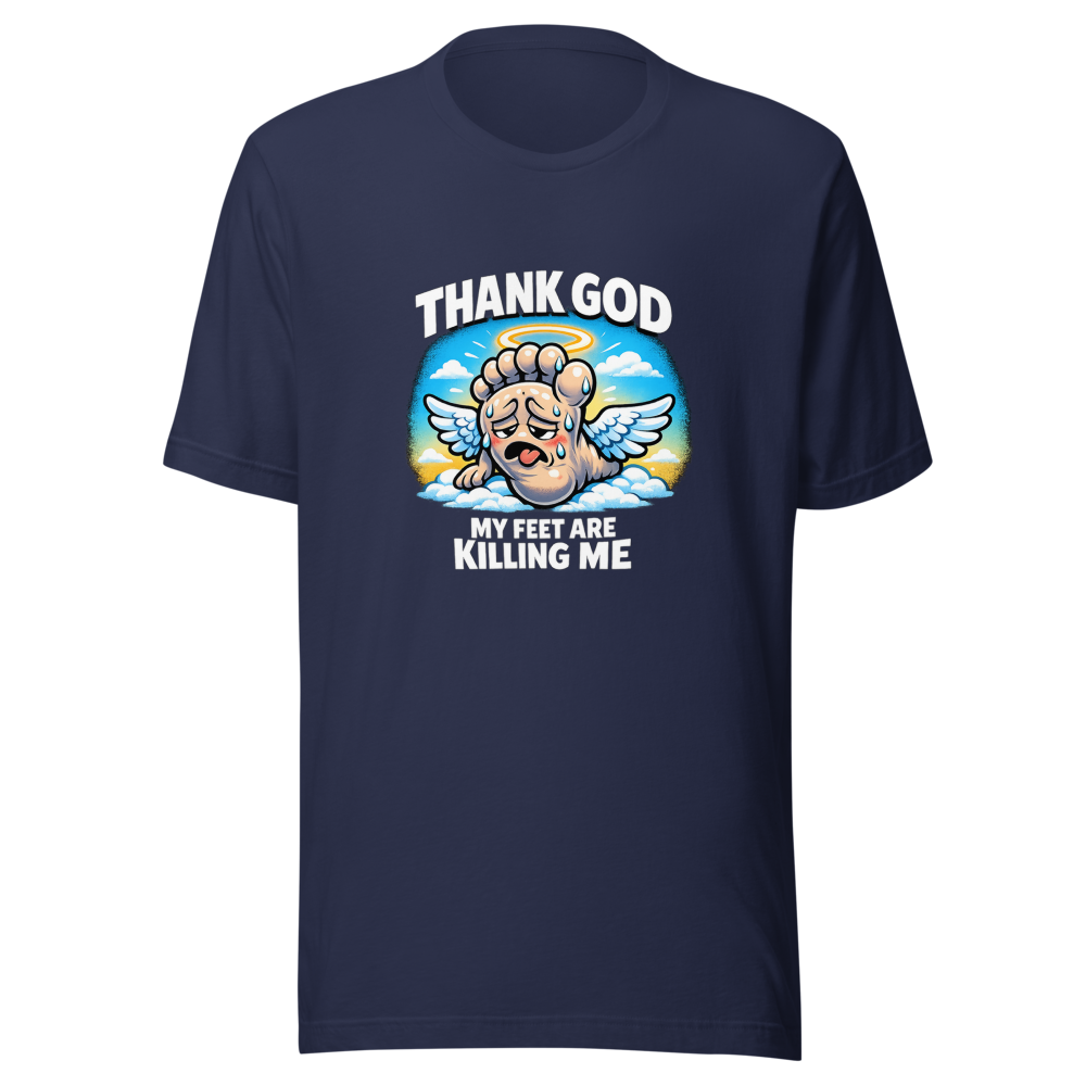 Thank God My Feet Are Killing Me Funny Meme T-Shirt - Image 4