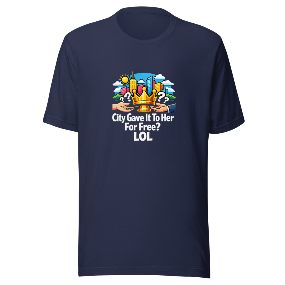 City Gave It To Her For Free? LOL T-Shirt - Image 4