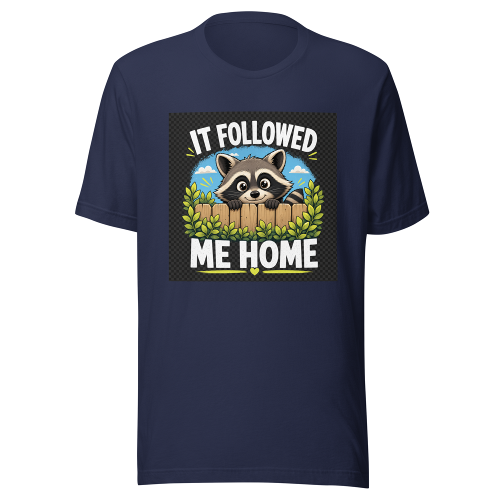 Funny Raccoon Followed Me Home T-Shirt - Image 4
