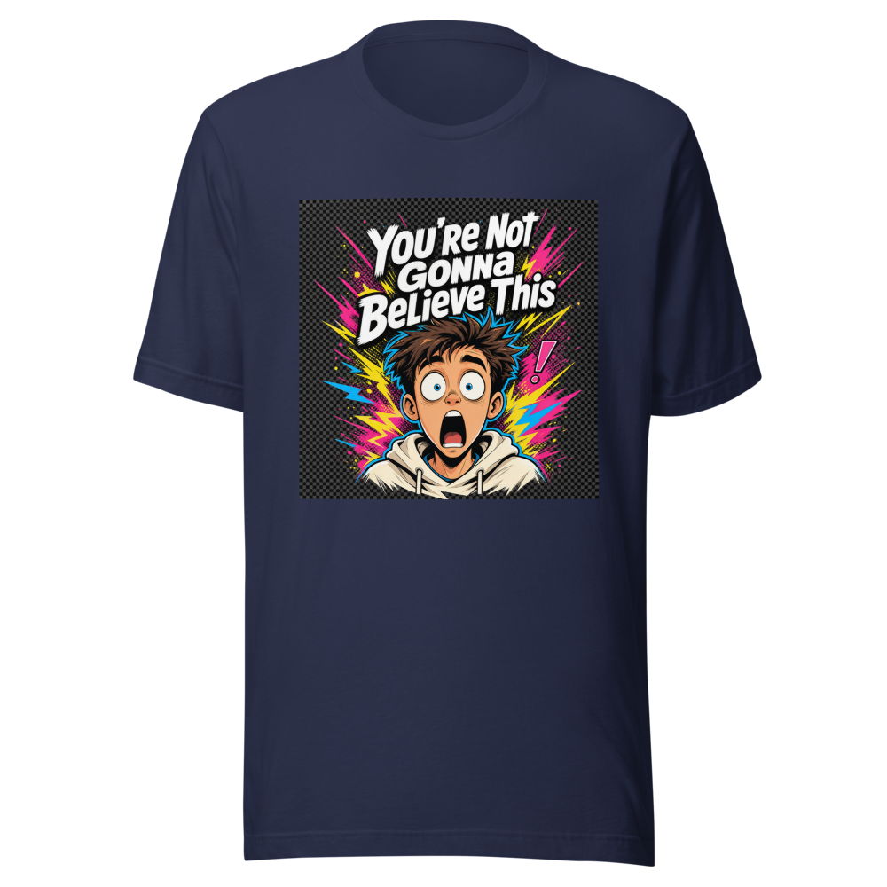 You're Not Gonna Believe This Viral Quote T-Shirt - Image 4