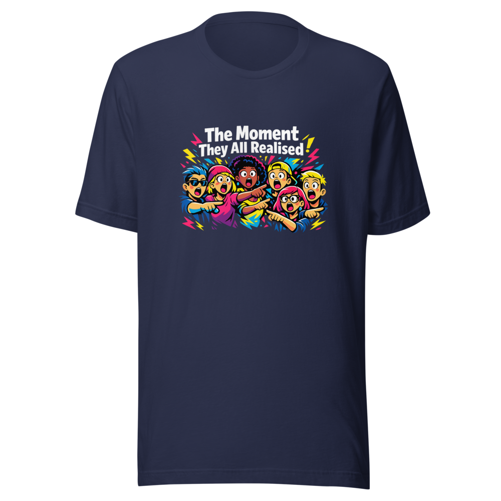 The Moment They All Realised Funny Meme T-Shirt - Image 3