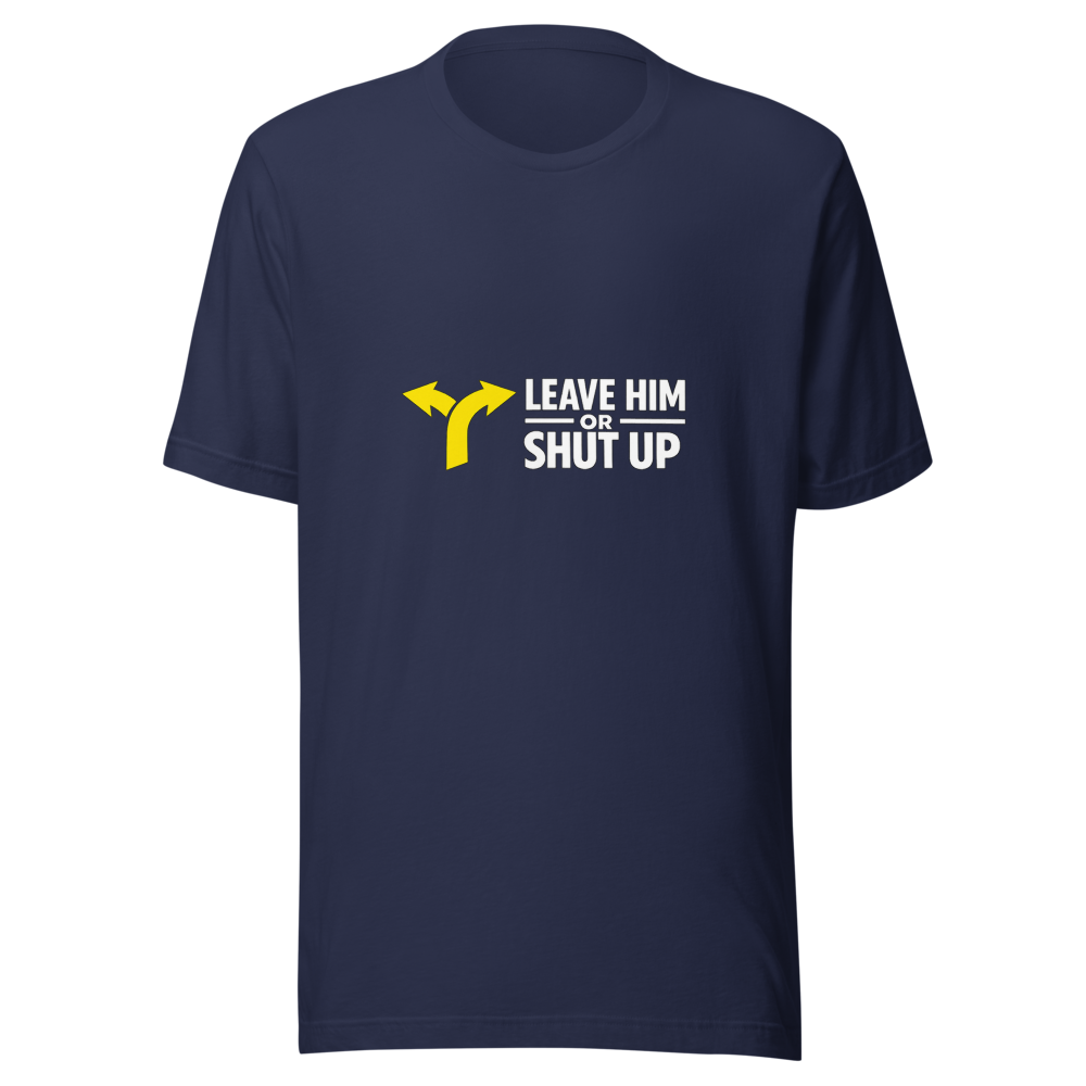 Leave Him or Shut Up About It Viral Quote Tee - Image 4