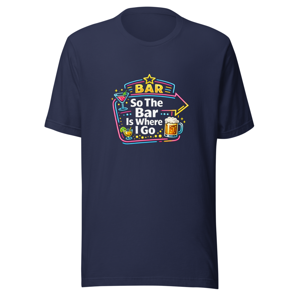 So The Bar Is Where I Go Funny Meme T-Shirt - Image 4