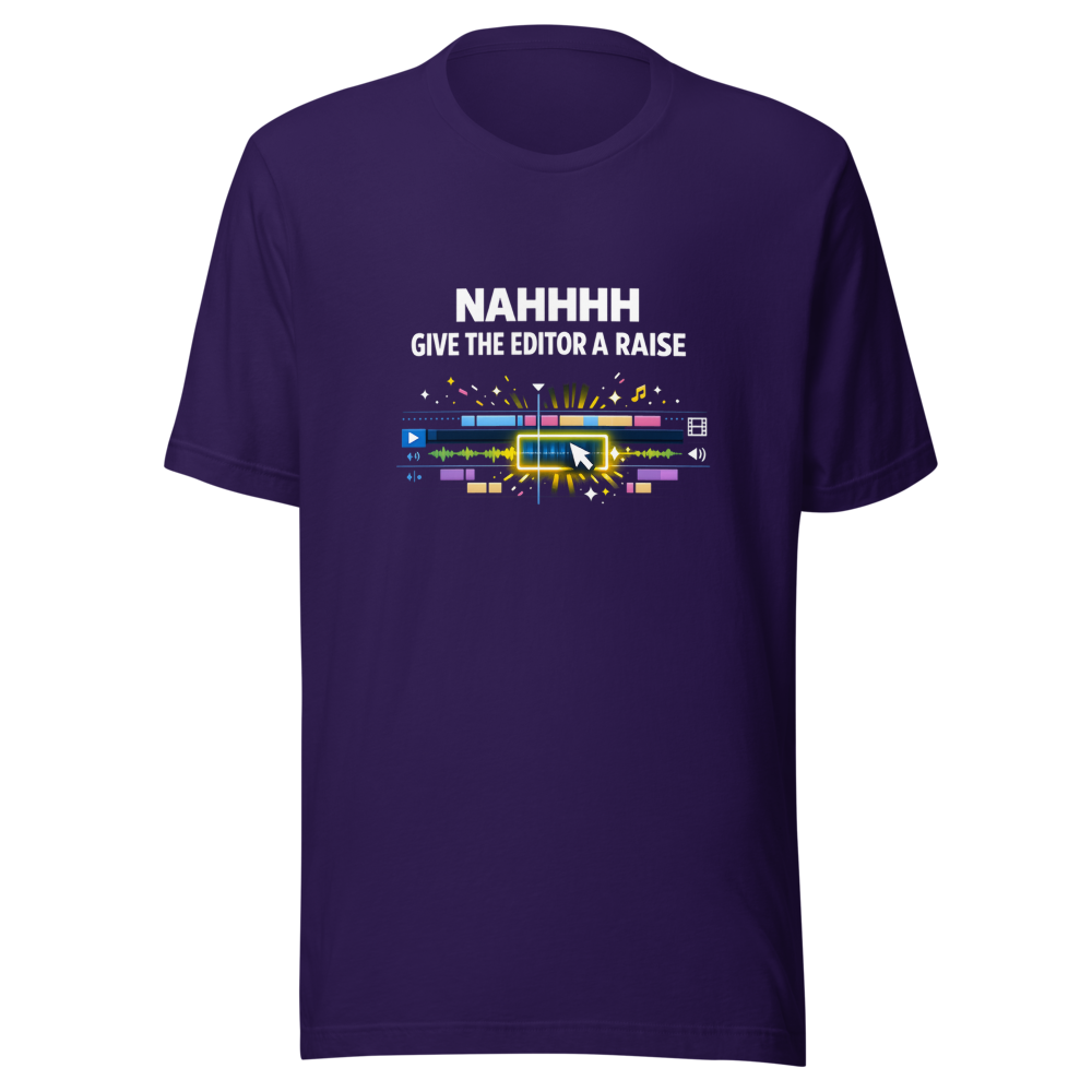 NAHHHH Give The Editor A Raise T-Shirt - Image 3