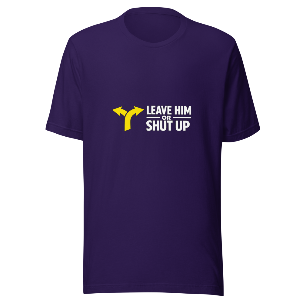 Leave Him or Shut Up About It Viral Quote Tee - Image 3