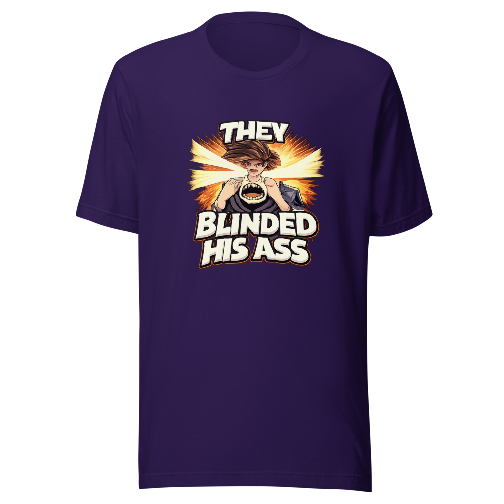 They Blinded His Ass Viral Quote T-Shirt - Image 3