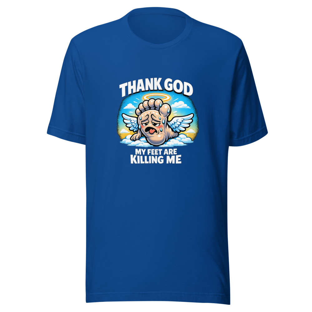 Thank God My Feet Are Killing Me Funny Meme T-Shirt - Image 8