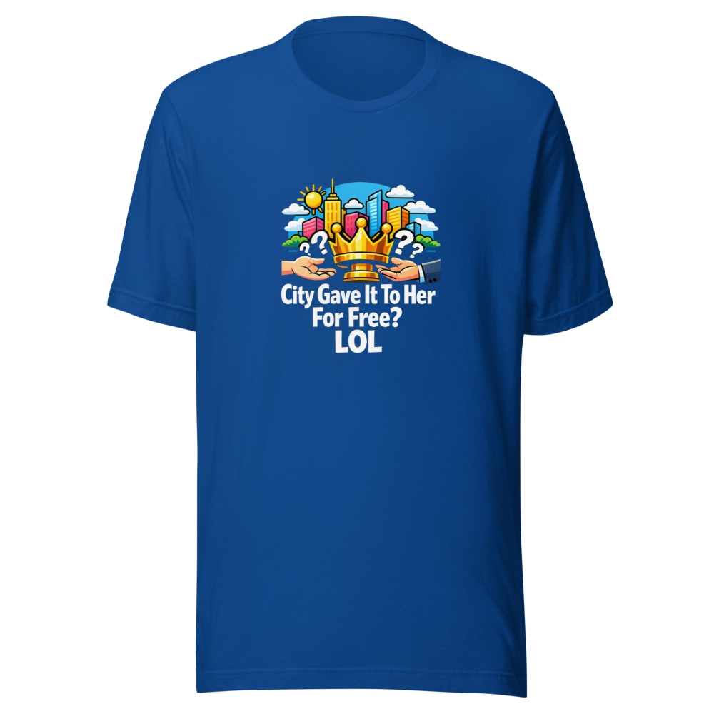City Gave It To Her For Free? LOL T-Shirt - Image 8