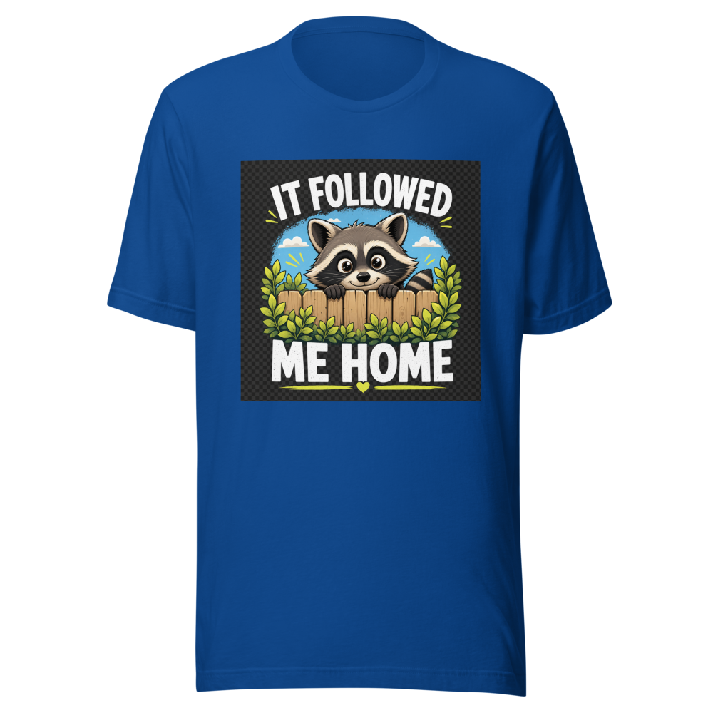 Funny Raccoon Followed Me Home T-Shirt - Image 8