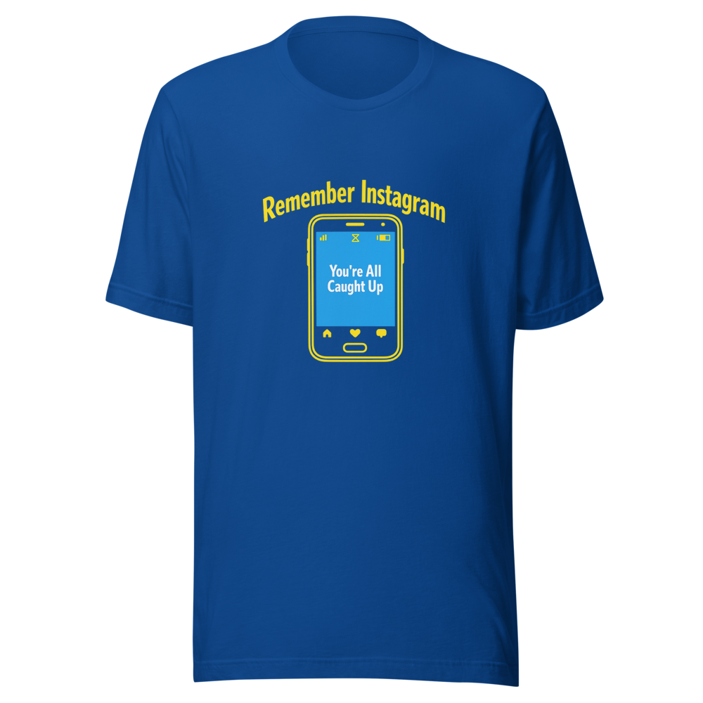 Remember Instagram Having An End? T-Shirt - Image 8