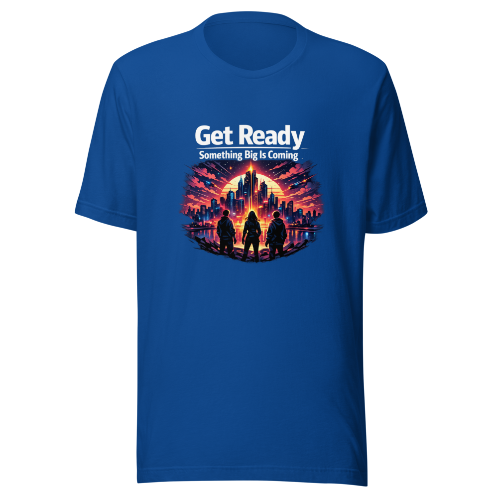 Get Ready: Something Big Is Coming T-Shirt - Image 8