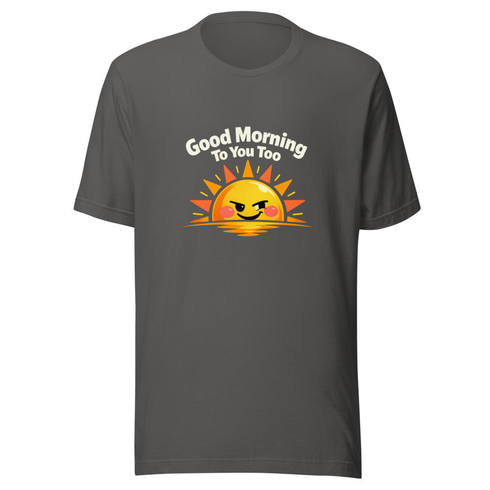 Good Morning To You Too Sexually Empowered T-Shirt - Image 11