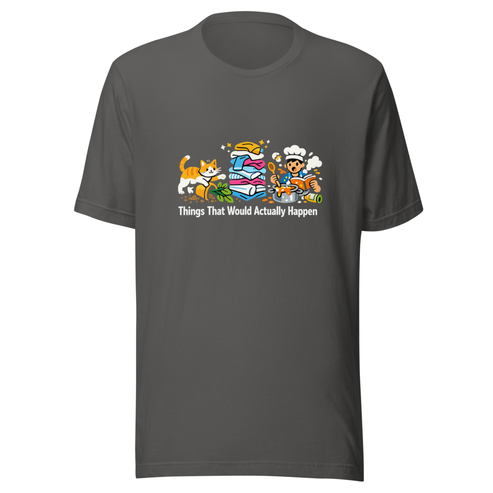 Things That Would Actually Happen Tee - Image 11
