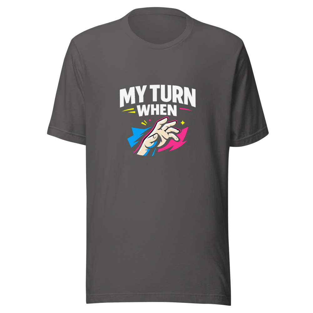 My Turn When Meme T-Shirt - Image 11