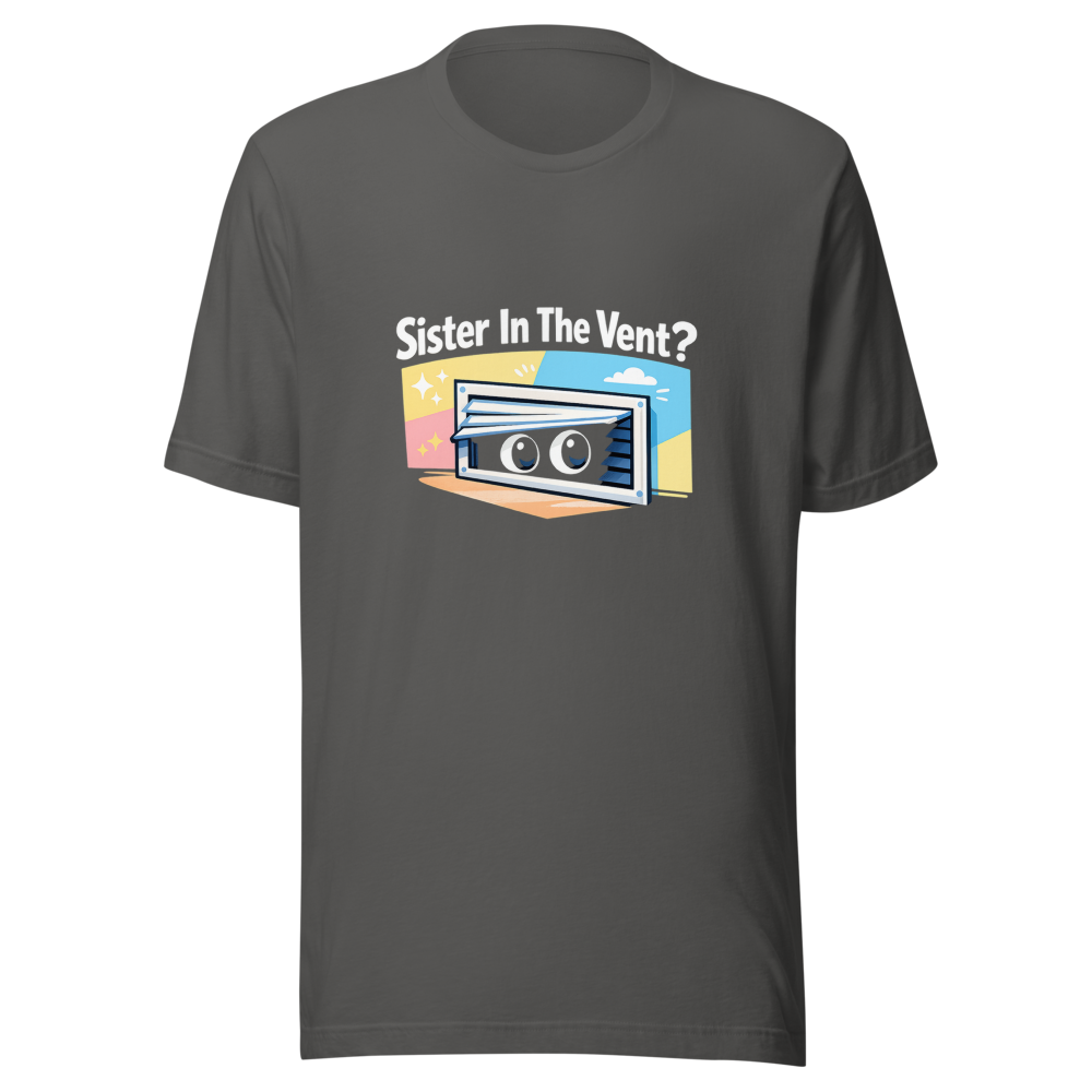 Sister In The Vent Meme T-Shirt - Image 11