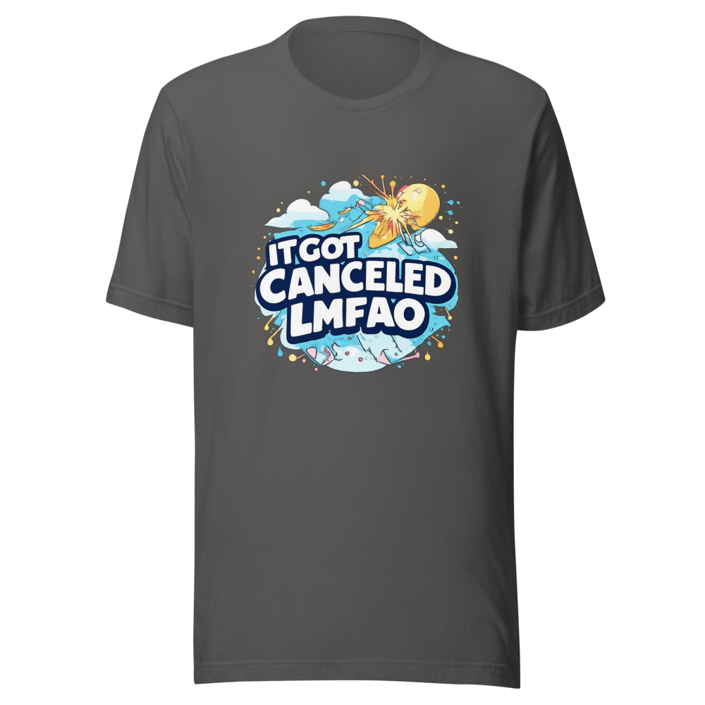 It Got Canceled LMFAO Funny Meme T-Shirt - Image 11