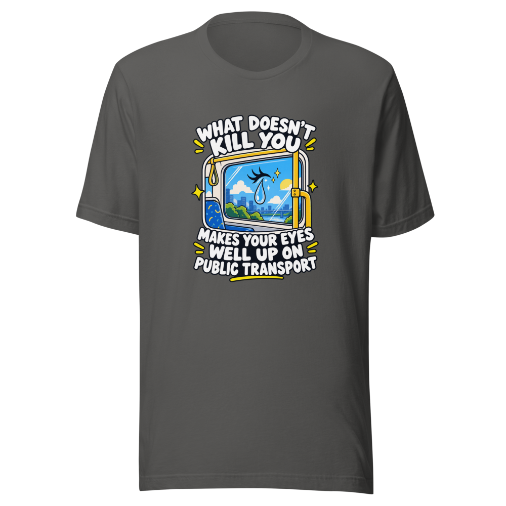 Eyes Well Up Public Transport Funny Quote T-Shirt - Image 11