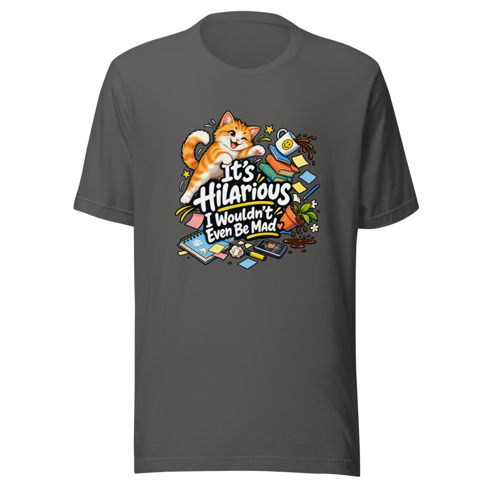 It's Hilarious I Wouldn't Even Be Mad T-Shirt - Image 11