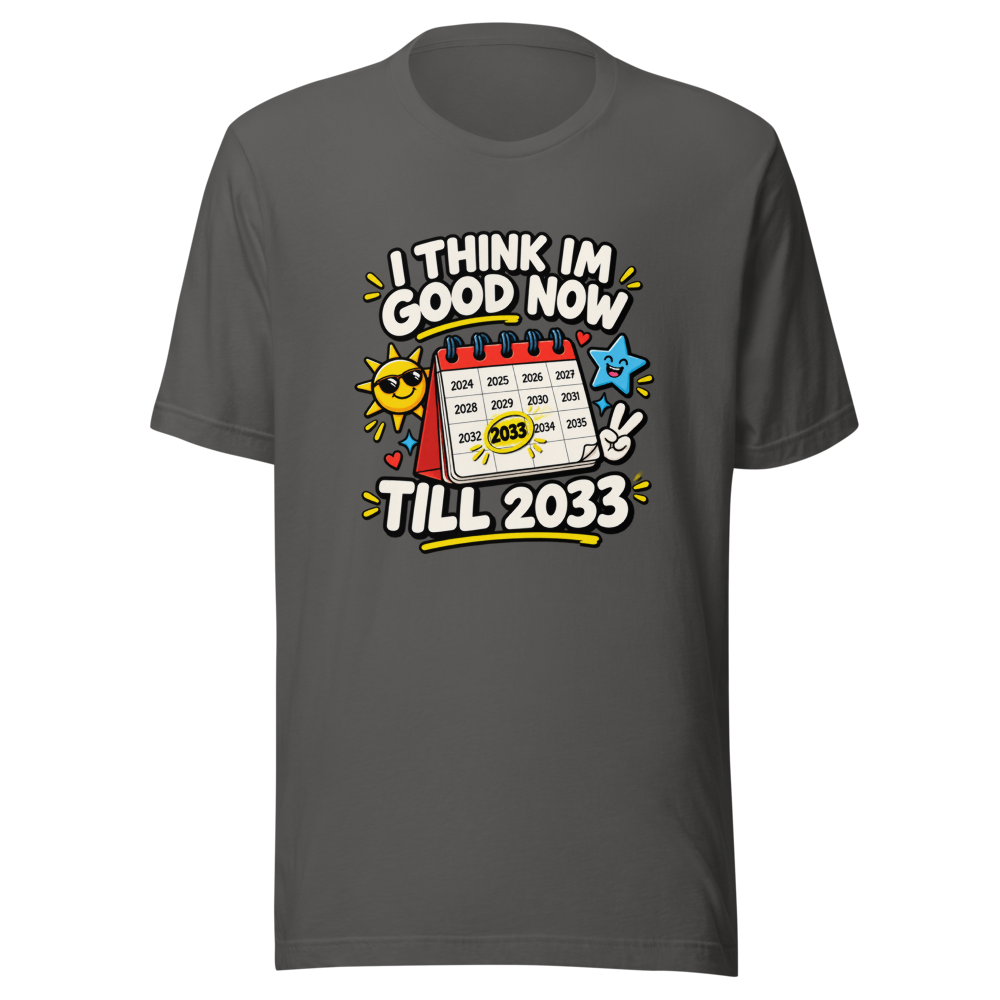 Good Until 2033 Funny Meme T-Shirt - Image 11