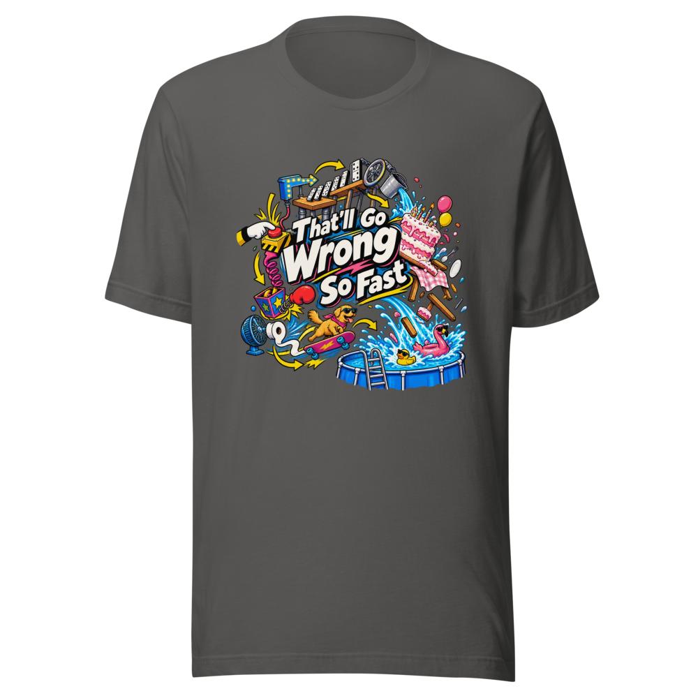That'll Go Wrong So Fast Funny Meme T-Shirt - Image 11