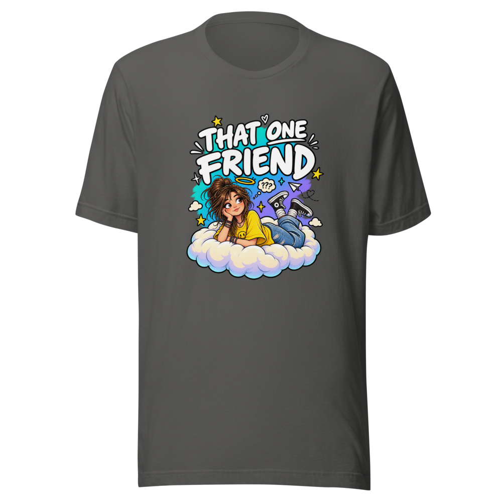 That One Friend T-Shirt | Funny Unemployed Pal Tee - Image 11