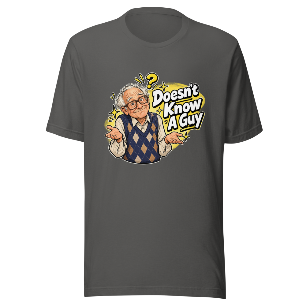70 Year Old Doesn't Know A Guy Funny Meme Tee - Image 11