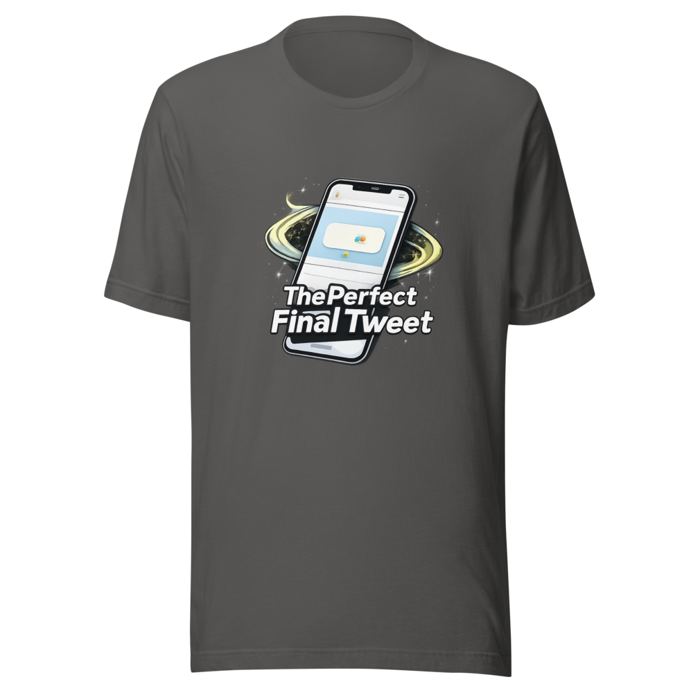 The Perfect Final Tweet Meme T-Shirt - Image 11