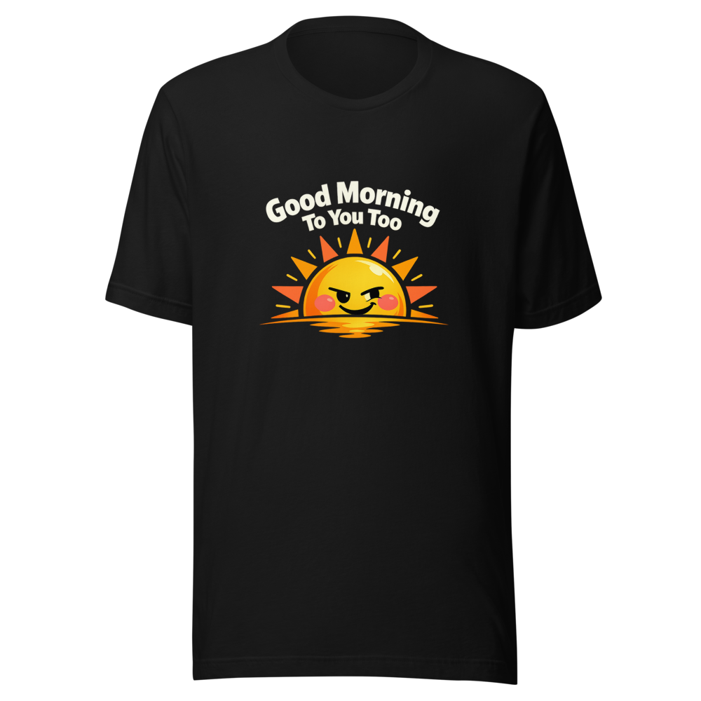 Good Morning To You Too Sexually Empowered T-Shirt - Image 2