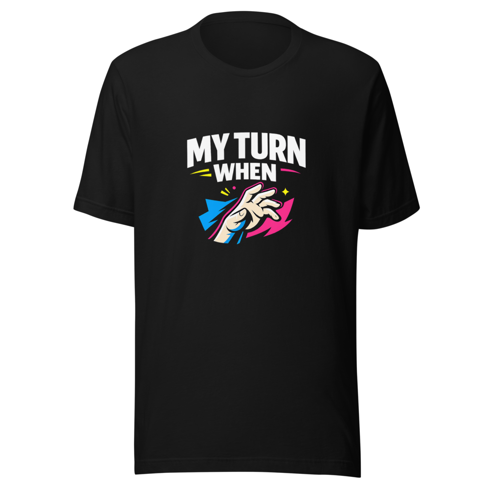 My Turn When Meme T-Shirt - Image 2