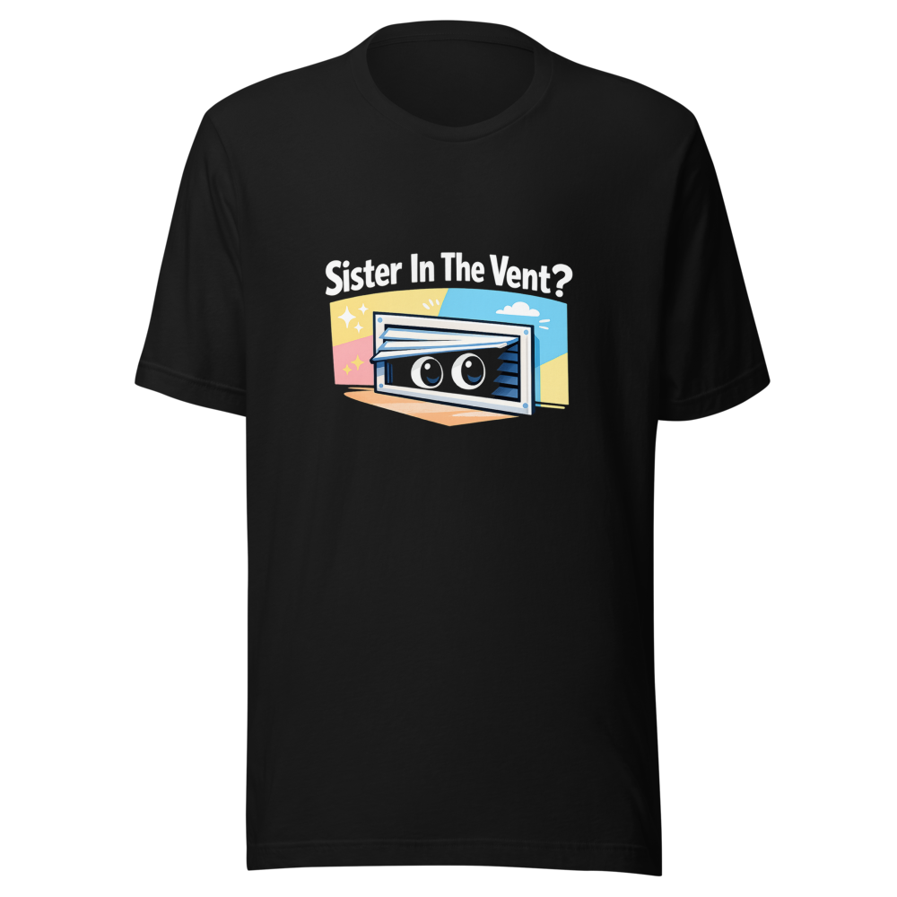 Sister In The Vent Meme T-Shirt - Image 2