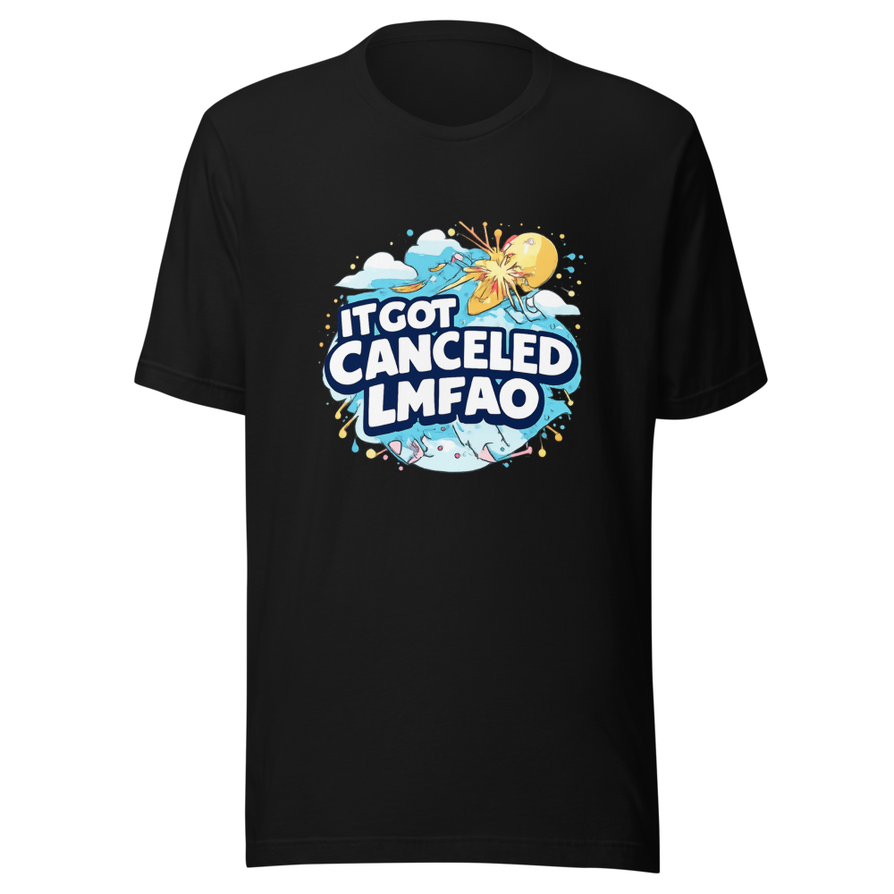 It Got Canceled LMFAO Funny Meme T-Shirt - Image 2